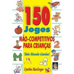 150 Jogos Não-Competitivos para Crianças
