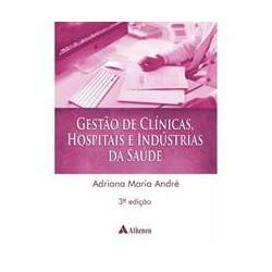 Gestão de Clínicas Hospitais e Indústrias de Saúde 3ª Edição