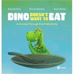 Dino Doesn t Want to Eat - A Journey Through Food Selectivity