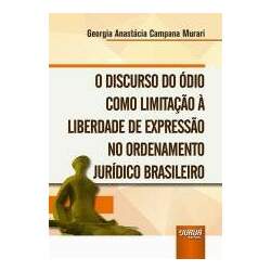 Discurso do Ódio como Limitação à Liberdade de Expressão no Ordenamento Jurídico Brasileiro, O