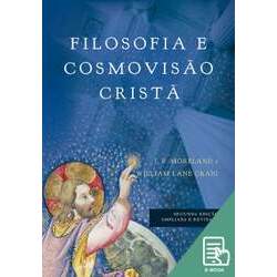 Filosofia e cosmovisão cristã - 2ª Ed ampliada e revisada (E-book)