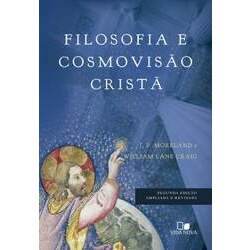 Filosofia e cosmovisão cristã - 2ª Ed ampliada e revisada