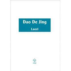 Dao De Jing: Escritura do Caminho e Escritura da Virtude com os comentários do Senhor às Margens do Rio