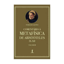 Comentário à Metafísica de Aristóteles IX XII Volume 3