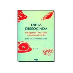 DIETA DISSOCIADA - EMAGRECER COM SAUDE COMENDO DE TUDO mg editores