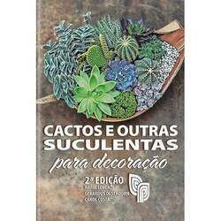 Cactos e outras suculentas para decoração - 2ª ed