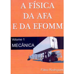 A Física da AFA e da EFOMM - Vol 1 - Mecânica - Fábio Rodrigues