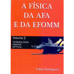A Física da AFA e da EFOMM - Vol 2 - Termologia, Ondulatória e Óptica - Fábio Rodrigues