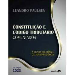 Constituição Federal e Código Tributário Nacional Comentados - 19ª Edição 2023