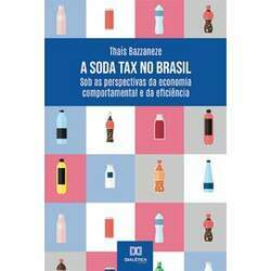 A soda tax no Brasil - Sob as perspectivas da economia comportamental e da eficiência
