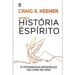 Entre a História e o Espírito Graig S Keener