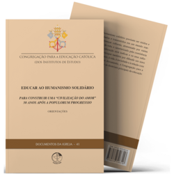 Educar ao Humanismo Solidário: para construir uma Civilização do Amor - Documentos da Igreja 41