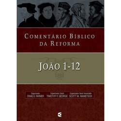 Livro Comentário Bíblico da Reforma - João 1-12