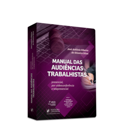 Manual das Audiências Trabalhistas - Presencial, por Videoconferência e Telepresencial (2023)