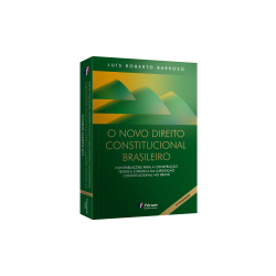 O NOVO DIREITO CONSTITUCIONAL BRASILEIRO-CONTRIBUICOES PARA A CONSTRUCAO TEORICA E PRATICA