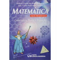 Matemática sem Mistérios Geometria Plana e Espacial - Antonio Carlos de Almeida Garcia