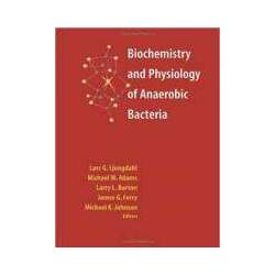 BIOCHEMISTRY AND PHYSIOLOGY OF ANAEROBIC BACTERIA