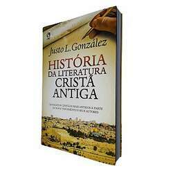 História da Literatura Cristã Antiga - Justo González - CPAD