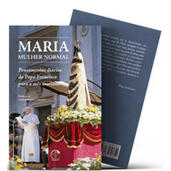 Maria, mulher normal: pensamentos diários do Papa Francisco para o mês mariano