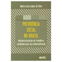 Previdência social no Brasil - (des)estruturação do trabalho e condições para sua universalização