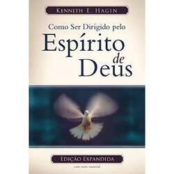 Como ser dirigido pelo Espírito de Deus (Edição Expandida) Kenneth E Hagin - comprar online