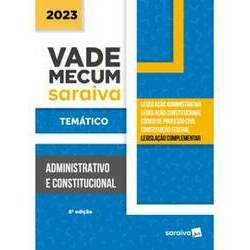 Vade Mecum Temático Saraiva - Administrativo e Constitucional - 8ª Edição 2023
