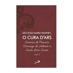 Sermões de São João Maria Vianney, O Cura D'Ars Vol 1
