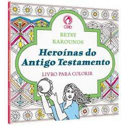 Heroínas do Antigo Testamento - Livro Para Colorir