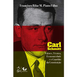 E-book - Carl Schmitt - Valores, Técnica, Economicidade e o Guardião da Constituição