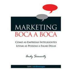 Marketing Boca A Boca - Como as empresas inteligentes levam as pessoas a falar delas