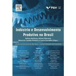 Indústria e Desenvolvimento Produtivo no Brasil