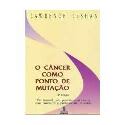 O cancer como ponto de mutaçao - um manual para pessoas com cancer, seus familiares e profissionais de saude