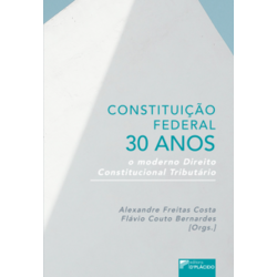 Constituição Federal 30 Anos: O moderno Direito Constitucional Tributário