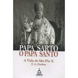 Papa Sarto O Papa Santo - A Vida de São Pio X