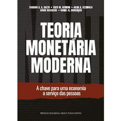 Teoria Monetária Moderna - a Chave Para uma Economia a Serviço das Pessoas