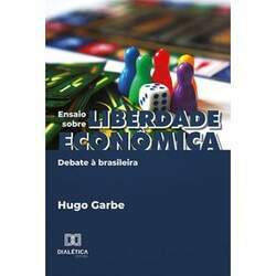 Ensaio sobre liberdade econômica - Debate à brasileira