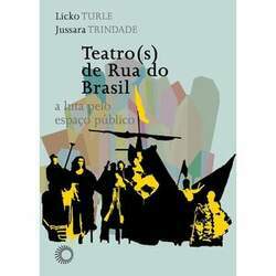 TEATRO(S) DE RUA DO BRASIL: A LUTA PELO ESPAÇO PÚBLICO