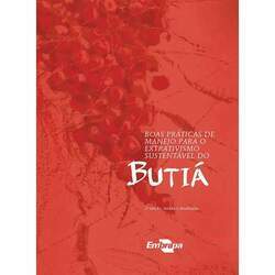 Boas práticas de manejo para o extrativismo sustentável do butiá - 2ª ed