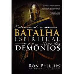 Entendendo a Batalha espiritual e Acao dos Demonios Ron Phillips