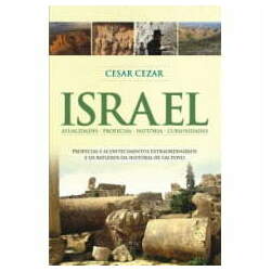 Israel - Profecias e acontecimentos extraordinários e os reflexos da história de um povo