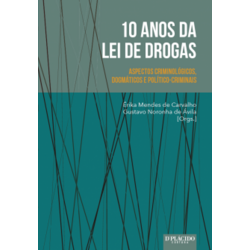 10 Anos da Lei de Drogas Aspectos Criminológicos, Dogmáticos e Político-Criminais