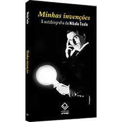 Minhas Invenções: A Autobiografia de Nikola Tesla