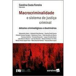 MACROCRIMINALIDADE E SISTEMA DE JUSTIÇA CRIMINAL - SERIE IDP (PRODUTO USADO - MUITO BOM)