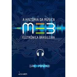 MEB - A História da Música Eletrônica Brasileira - Eric Marke