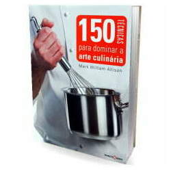 Livro - 150 Técnicas para Dominar a Arte Culinária