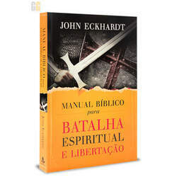 Manual Bíblico Para Batalha Espiritual e Libertação - Capa Armadura - John Eckhardt