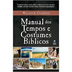 Manual dos Tempos e Costumes Bíblicos - William L Coleman - Editora Betania