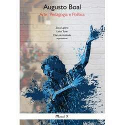 Augusto Boal: Arte, Pedagogia e Política