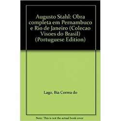 Augusto Stahl - Obra Completa em Pernambuco e Rio de Janeiro