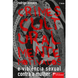 Crimes Culturalmente Motivados e Violência Sexual Contra a Mulher - 2ª Edição